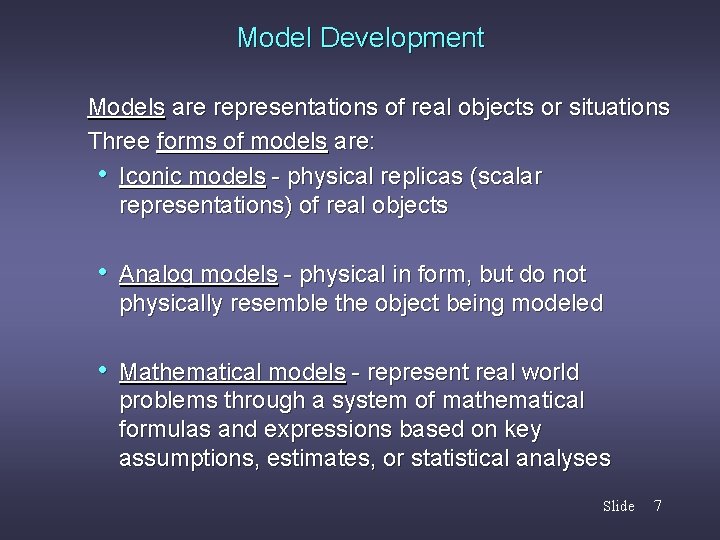 Model Development Models are representations of real objects or situations Three forms of models