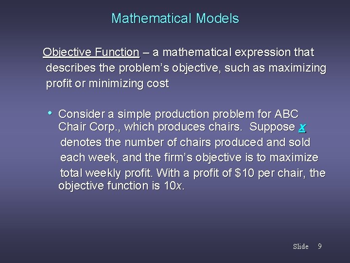 Mathematical Models Objective Function – a mathematical expression that describes the problem’s objective, such