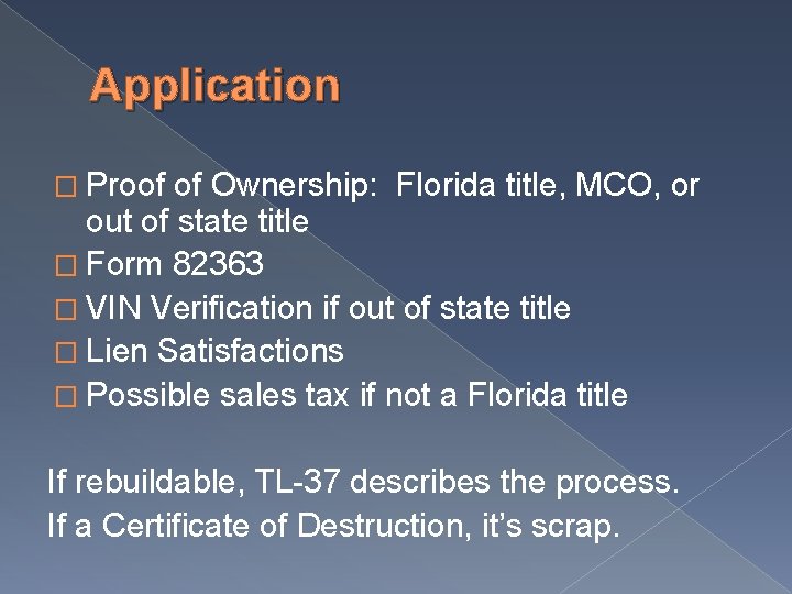 Application � Proof of Ownership: Florida title, MCO, or out of state title �