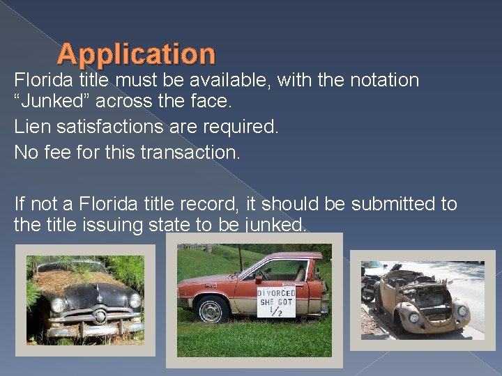 Application Florida title must be available, with the notation “Junked” across the face. Lien