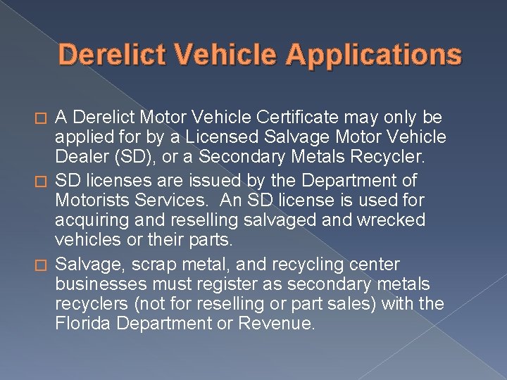 Derelict Vehicle Applications A Derelict Motor Vehicle Certificate may only be applied for by