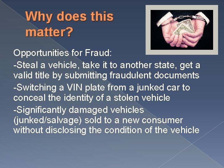 Why does this matter? Opportunities for Fraud: -Steal a vehicle, take it to another