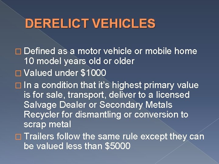 DERELICT VEHICLES � Defined as a motor vehicle or mobile home 10 model years