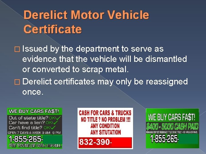 Derelict Motor Vehicle Certificate � Issued by the department to serve as evidence that