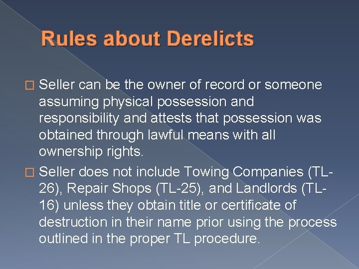 Rules about Derelicts Seller can be the owner of record or someone assuming physical