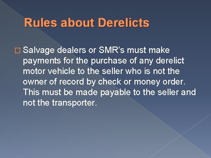 Rules about Derelicts � Salvage dealers or SMR’s must make payments for the purchase