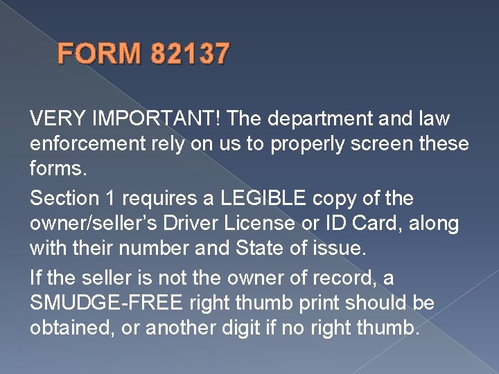 FORM 82137 VERY IMPORTANT! The department and law enforcement rely on us to properly