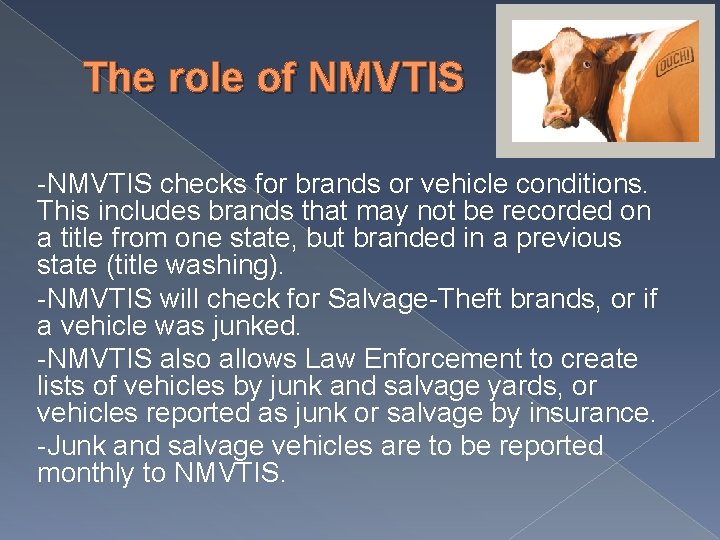 The role of NMVTIS -NMVTIS checks for brands or vehicle conditions. This includes brands