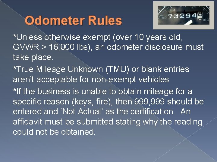 Odometer Rules *Unless otherwise exempt (over 10 years old, GVWR > 16, 000 lbs),