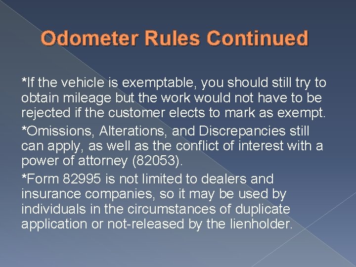 Odometer Rules Continued *If the vehicle is exemptable, you should still try to obtain