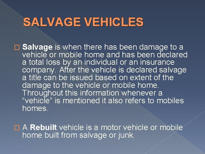 SALVAGE VEHICLES � Salvage is when there has been damage to a vehicle or