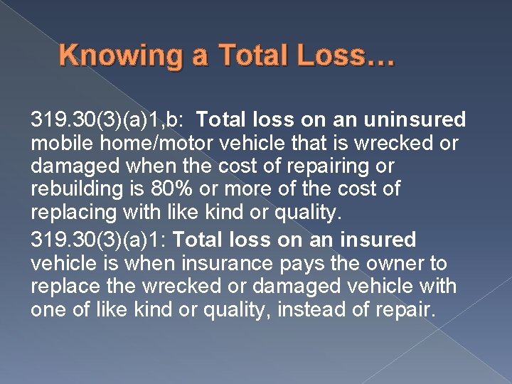 Knowing a Total Loss… 319. 30(3)(a)1, b: Total loss on an uninsured mobile home/motor