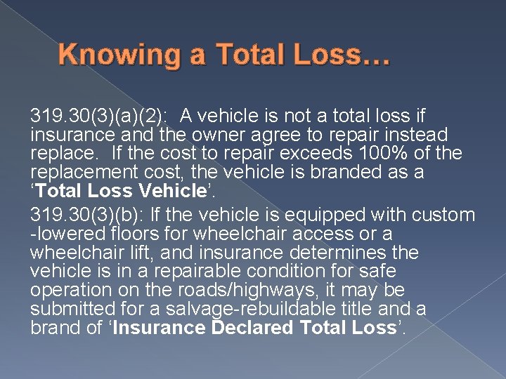 Knowing a Total Loss… 319. 30(3)(a)(2): A vehicle is not a total loss if