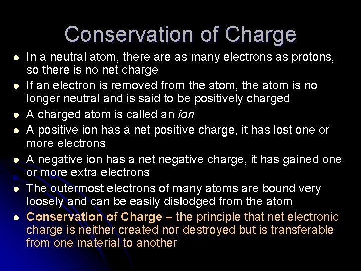 Conservation of Charge l l l l In a neutral atom, there as many