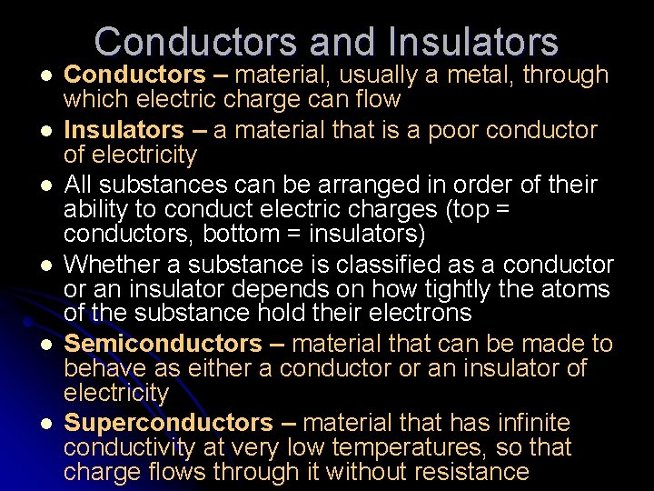 l l l Conductors and Insulators Conductors – material, usually a metal, through which