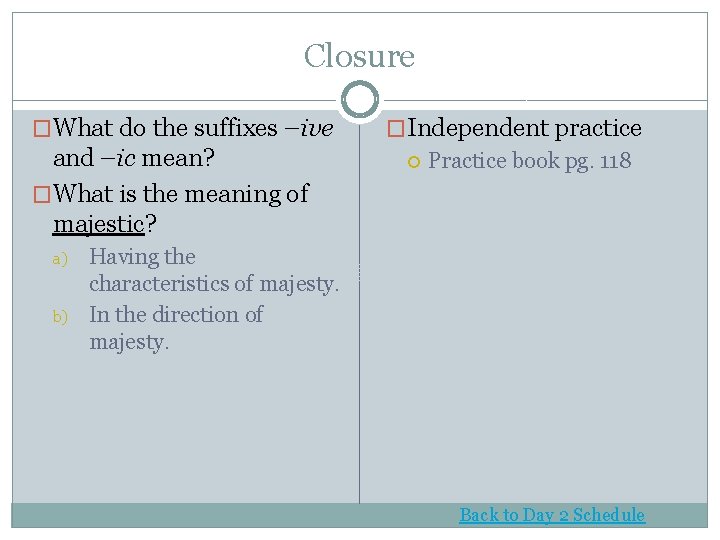 Closure �What do the suffixes –ive and –ic mean? �What is the meaning of