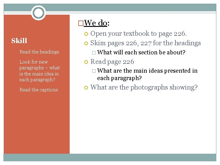 �We do: Skill � What 1. Read the headings 2. Look for new paragraphs �We do: Skill � What 1. Read the headings 2. Look for new paragraphs