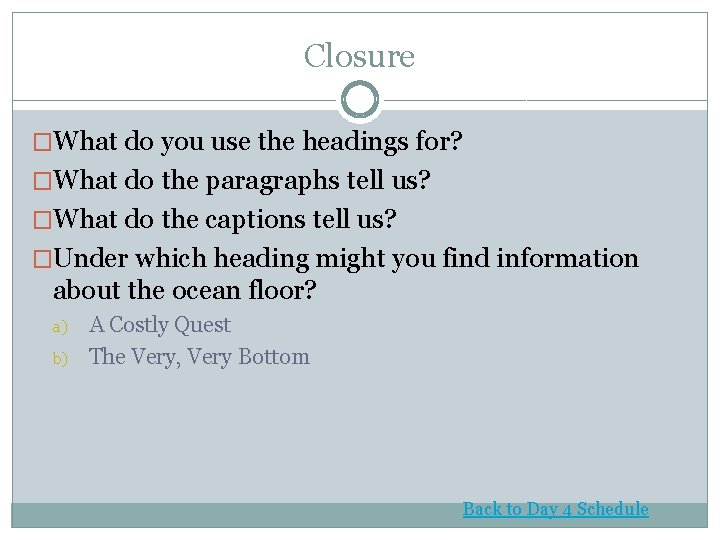 Closure �What do you use the headings for? �What do the paragraphs tell us?