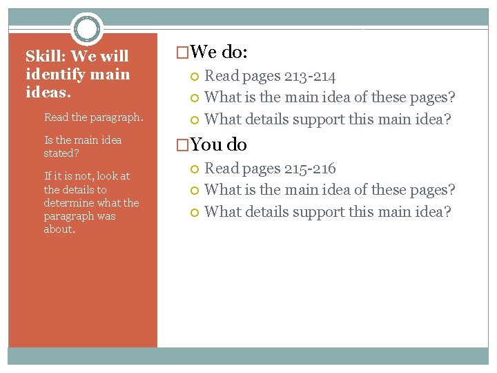 Skill: We will identify main ideas. 1. Read the paragraph. 2. Is the main