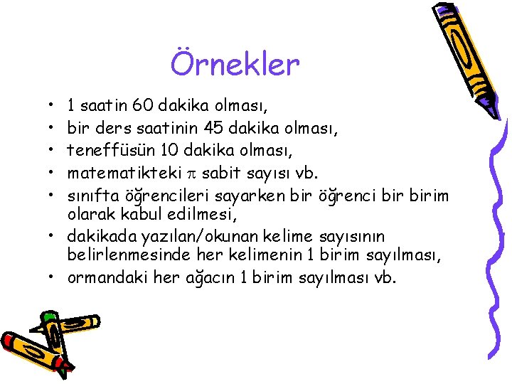 Örnekler • • • 1 saatin 60 dakika olması, bir ders saatinin 45 dakika