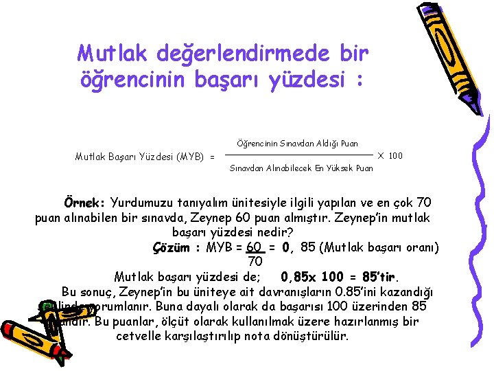 Mutlak değerlendirmede bir öğrencinin başarı yüzdesi : Öğrencinin Sınavdan Aldığı Puan Mutlak Başarı Yüzdesi