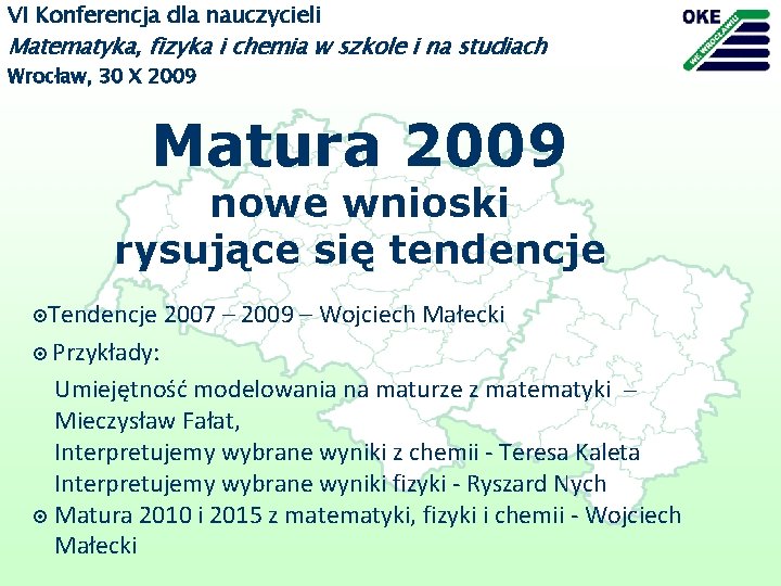 VI Konferencja dla nauczycieli Matematyka, fizyka i chemia w szkole i na studiach Wrocław,