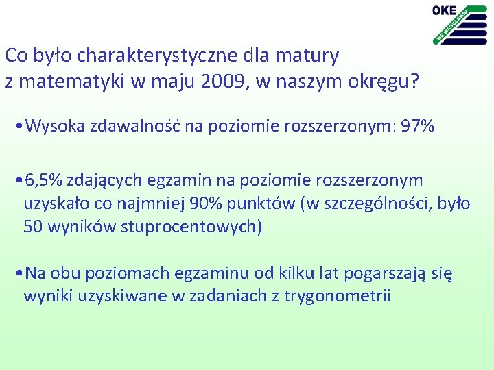 Co było charakterystyczne dla matury z matematyki w maju 2009, w naszym okręgu? •