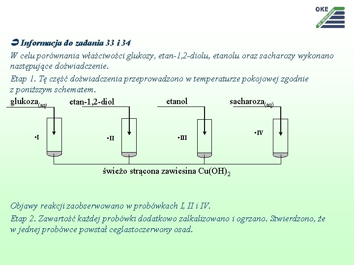  Informacja do zadania 33 i 34 W celu porównania właściwości glukozy, etan-1, 2