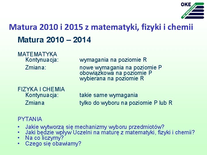 Matura 2010 i 2015 z matematyki, fizyki i chemii Matura 2010 – 2014 MATEMATYKA