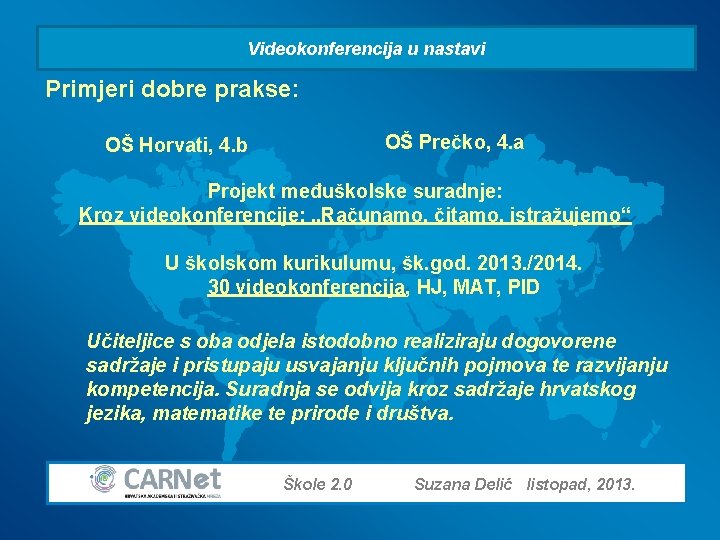 Videokonferencija u nastavi Primjeri dobre prakse: OŠ Prečko, 4. a OŠ Horvati, 4. b