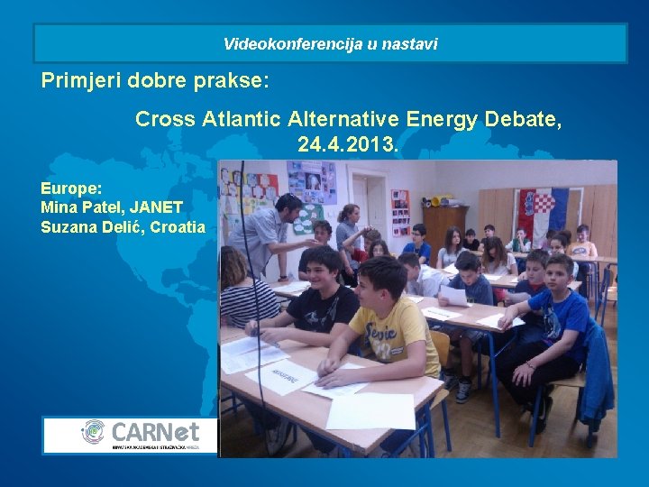 Videokonferencija u nastavi Primjeri dobre prakse: Cross Atlantic Alternative Energy Debate, 24. 4. 2013.