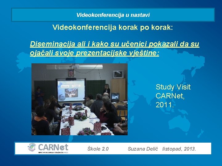 Videokonferencija u nastavi Videokonferencija korak po korak: Diseminacija ali i kako su učenici pokazali