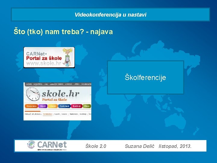 Videokonferencija u nastavi Što (tko) nam treba? - najava Školferencije Škole 2. 0 Suzana