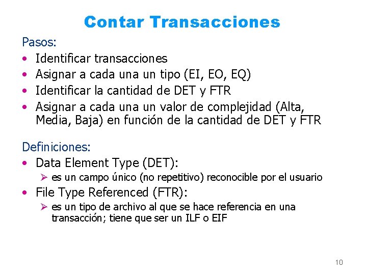 Contar Transacciones Pasos: • Identificar transacciones • Asignar a cada un tipo (EI, EO,