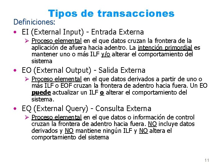 Tipos de transacciones Definiciones: • EI (External Input) - Entrada Externa Ø Proceso elemental