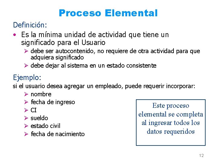 Proceso Elemental Definición: • Es la mínima unidad de actividad que tiene un significado