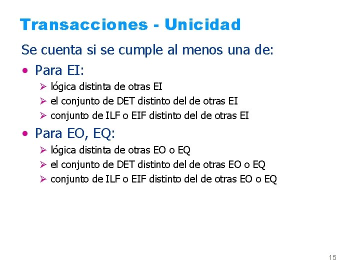 Transacciones - Unicidad Se cuenta si se cumple al menos una de: • Para