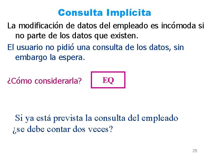 Consulta Implícita La modificación de datos del empleado es incómoda si no parte de