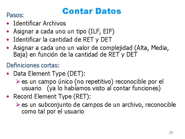 Contar Datos Pasos: • Identificar Archivos • Asignar a cada uno un tipo (ILF,