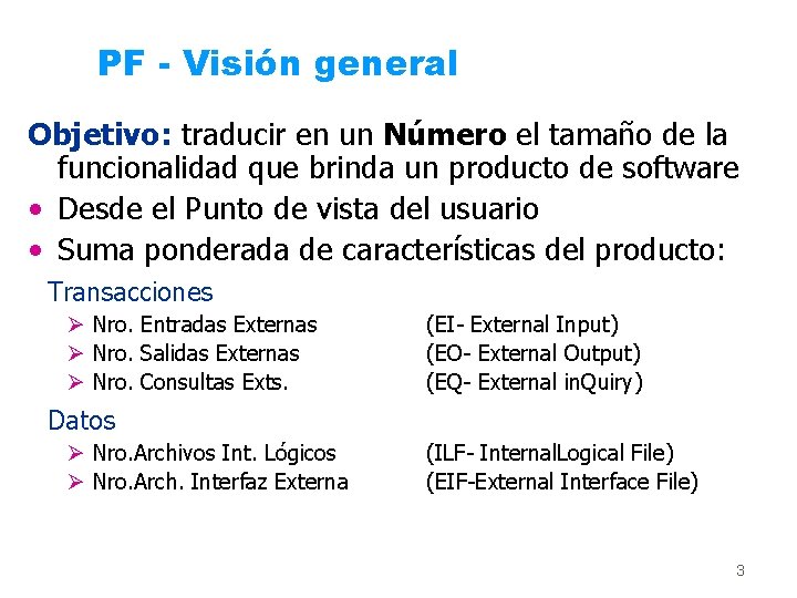 PF - Visión general Objetivo: traducir en un Número el tamaño de la funcionalidad