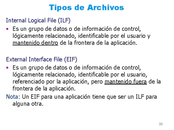 Tipos de Archivos Internal Logical File (ILF) • Es un grupo de datos o