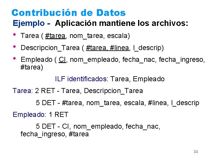 Contribución de Datos Ejemplo - Aplicación mantiene los archivos: • • • Tarea (