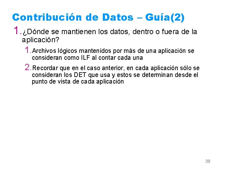 Contribución de Datos – Guía(2) 1. ¿Dónde se mantienen los datos, dentro o fuera