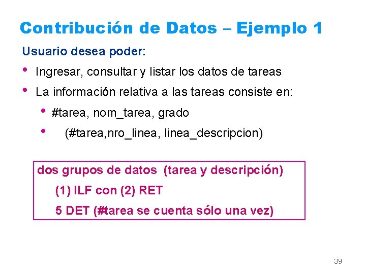 Contribución de Datos – Ejemplo 1 Usuario desea poder: • • Ingresar, consultar y