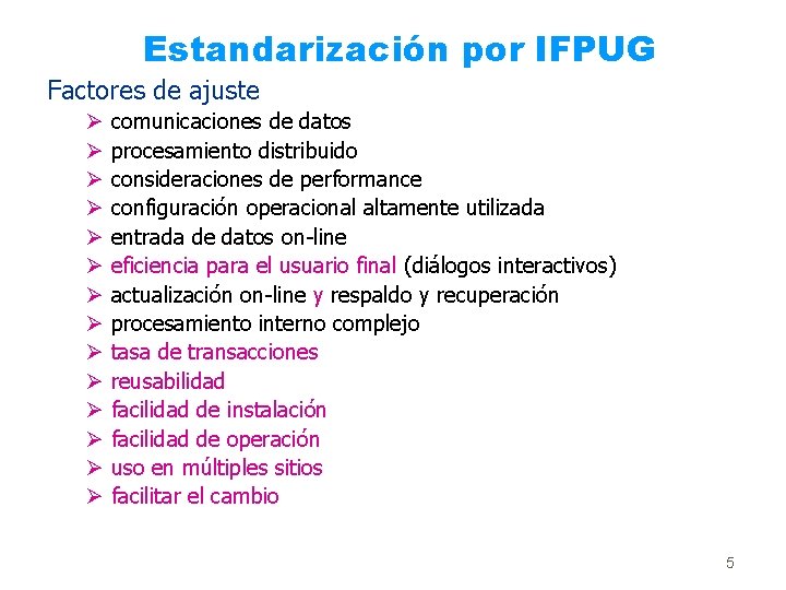 Estandarización por IFPUG Factores de ajuste Ø Ø Ø Ø comunicaciones de datos procesamiento