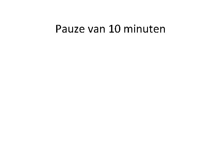 Pauze van 10 minuten 