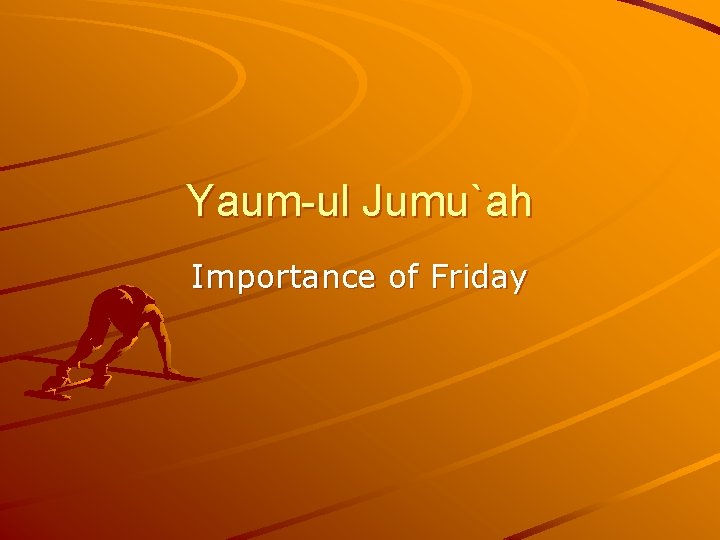 Yaum-ul Jumu`ah Importance of Friday 
