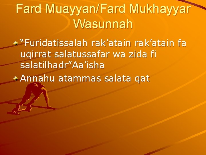 Fard Muayyan/Fard Mukhayyar Wasunnah “Furidatissalah rak’atain fa uqirrat salatussafar wa zida fi salatilhadr”Aa’isha Annahu