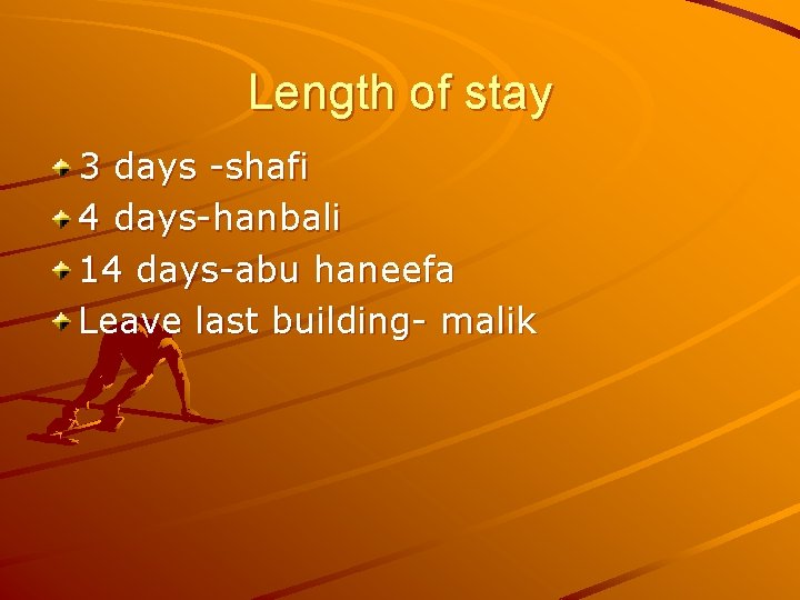 Length of stay 3 days -shafi 4 days-hanbali 14 days-abu haneefa Leave last building-