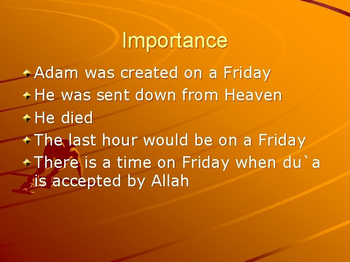 Importance Adam was created on a Friday He was sent down from Heaven He